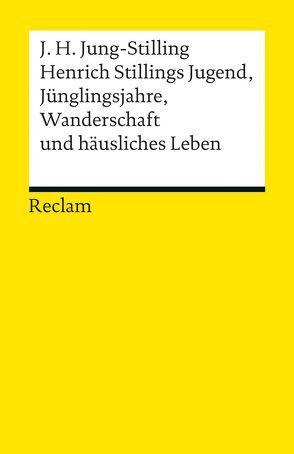 Henrich Stillings Jugend, Jünglingsjahre, Wanderschaft und häusliches Leben von Cunz,  Dieter, Jung-Stilling,  Johann Heinrich