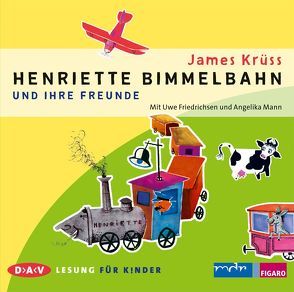 Henriette Bimmelbahn und ihre Freunde von Friedrichsen,  Uwe, Krüss,  James, Mann,  Angelika