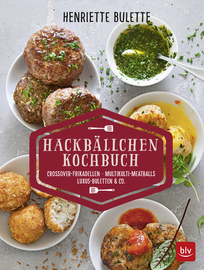 Henriette Bulette: Hackbällchen-Kochbuch von Wulff,  Henriette