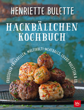 Henriette Bulette Hackbällchen-Kochbuch von Wulff,  Henriette