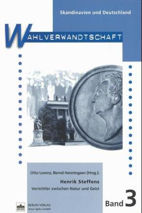 Henrik Steffens – Vermittler zwischen Natur und Geist von Henningsen,  Bernd, Lorenz,  Otto