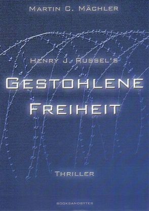 Henry J. Russel`s gestohlene Freiheit von Mächler,  Martin C