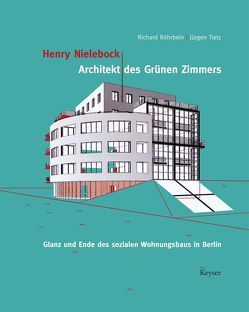 Henry Nielebock-Architekt des Grünen Zimmers von Nielebock,  Henry, Röhrbein,  Richard, Strauß,  Jürgen, Strauss,  Katharina, Tietz,  Jürgen