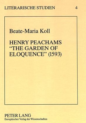 Henry Peachams «The Garden of Eloquence» (1593) von Koll,  Beate-Maria