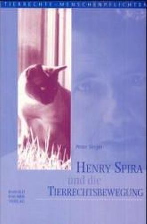 Henry Spira und die Tierrechtsbewegung von Schorcht,  Claudia, Singer,  Peter, Vetter,  Hermann