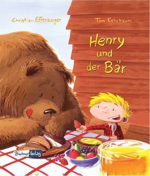 Henry und der Bär von Effenberger,  Christian, Kehrbaum,  Tom