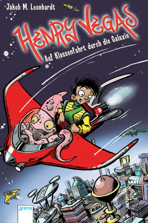 Henry Vegas (1). Auf Klassenfahrt durch die Galaxie von Leonhardt,  Jakob M.