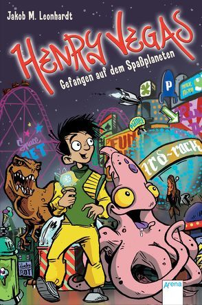 Henry Vegas (2). Gefangen auf dem Spaßplaneten von Leonhardt,  Jakob M., maleek