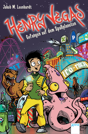 Henry Vegas (2). Gefangen auf dem Spaßplaneten von Leonhardt,  Jakob M.