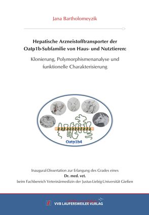 Hepatische Arzneistofftransporter der Oatp1b-Subfamilie von Haus- und Nutztieren: von Bartholomeyzik,  Jana