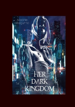 Her Dark Kingdom von Magurno,  Nadine