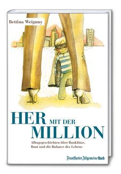 Her mit der Million! von Hübner,  Marie, Weiguny,  Bettina