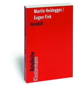 Heraklit von Fink,  Eugen, Heidegger,  Martin, Herrmann,  Friedrich-Wilhelm von