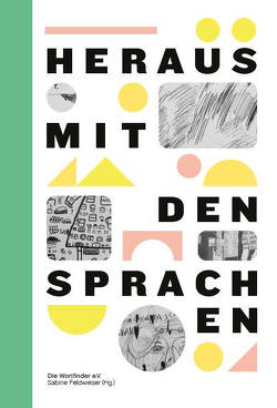 Heraus mit den Sprachen von Abgottspon,  Benjamin, Adanur,  Ramazan, Bönigk,  Wener, Die Wortfinder e.V., Eikamp,  Margret, Feldwieser,  Sabine, Gindele,  Karl, Gollé,  Pascal, Junker,  Karsten, Mette,  Veit, Mezenceva,  Olga, Sandig,  Renate, Steinke,  Elisabeth