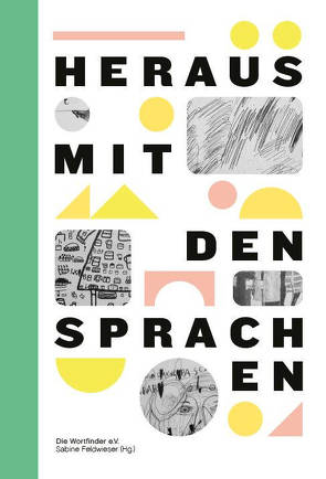 Heraus mit den Sprachen von Abgottspon,  Benjamin, Adanur,  Ramazan, Bönigk,  Wener, Die Wortfinder e.V., Eikamp,  Margret, Feldwieser,  Sabine, Gindele,  Karl, Gollé,  Pascal, Junker,  Karsten, Mette,  Veit, Mezenceva,  Olga, Sandig,  Renate, Steinke,  Elisabeth