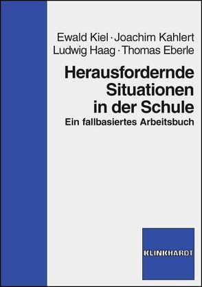 Herausfordernde Situationen in der Schule von Eberle,  Thomas, Haag,  Ludwig, Kahlert,  Joachim, Kiel,  Ewald