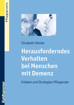 Herausforderndes Verhalten bei Menschen mit Demenz von Höwler,  Elisabeth