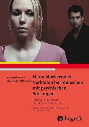 Herausforderndes Verhalten bei Menschen mit psychischen Störungen von Abild McFarlane,  Sophie, Hejlskov Elvén,  Bo, Hejlskov Elvén,  Lomma