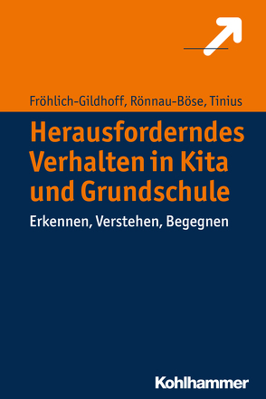 Herausforderndes Verhalten in Kita und Grundschule von Fröhlich-Gildhoff,  Klaus, Rönnau-Böse,  Maike, Tinius,  Claudia