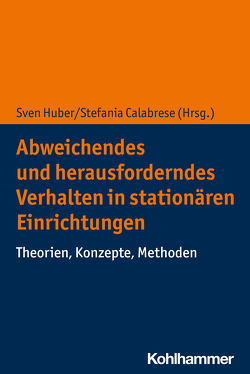 Herausforderndes Verhalten in stationären Einrichtungen von Calabrese,  Stefania, Huber,  Sven