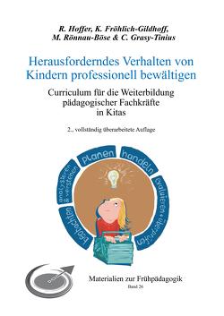 Herausforderndes Verhalten von Kindern professionell bewältigen von Fröhlich-Gildhoff,  Klaus, Grasy-Tinius,  Claudia, Hoffer,  Rieke, Rönnau-Böse,  Maike