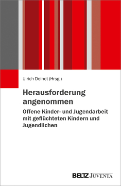 Herausforderung angenommen – Offene Kinder- und Jugendarbeit mit geflüchteten Kindern und Jugendlichen von Deinet,  Ulrich