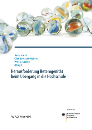 Herausforderung Heterogenität beim Übergang in die Hochschule von Banscherus,  Ulf, Brunner,  Stefanie, Bülow-Schramm,  Margret, Bürger,  Kathrin, Drouven,  Svenja, Gierke,  Willi B., Hanft,  Anke, Hohlfeld,  Günter, Kamm,  Caroline, Kretschmer,  Stefanie, Kunert-Zier,  Margitta, Lübben,  Sonja, Müskens,  Wolfgang, Otto,  Alexander, Ranft,  Anja, Seidel,  Susen, Spinath,  Frank, Stoll,  Gundula, Wielepp,  Franziska, Wittig,  Wolfgang, Wosnitza,  Marold, Zawacki-Richter,  Olaf