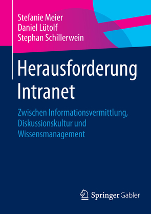 Herausforderung Intranet von Lütolf,  Daniel, Meier,  Stefanie, Schillerwein,  Stephan