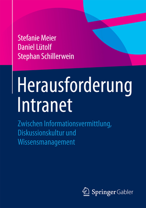 Herausforderung Intranet von Lütolf,  Daniel, Meier,  Stefanie, Schillerwein,  Stephan