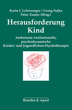 Herausforderung Kind von Datler,  Wilfried, Eder-Steiner,  Susanne, Fiala-Preinsberger,  Sabine, Freilinger,  Sabine, Guenter,  Michael, Hochgatterer,  Paulus, Lebersorger,  Karin J., Pretorius,  Inge-Martine, Sobanski,  Petra, Sojka,  Georg, Sulz,  Serge, Waldhuber,  Sabine, Zumer,  Peter, Zumer-Haslehner,  Tina