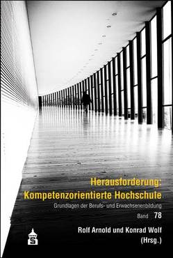 Herausforderung: Kompetenzorientierte Hochschule von Arnold,  Rolf, Wolf,  Konrad