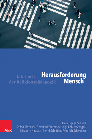 Herausforderung Mensch von Altmeyer,  Stefan, Danilovich,  Yauheniya, Gerhardt,  Volker, Grümme,  Bernhard, Hailer,  Martin, Helmus,  Caroline, Kliemann,  Peter, Kluge,  Simon, Kohler-Spiegel,  Helga, Konz,  Britta, Krasnov,  Mark, Naurath,  Elisabeth, Otten,  Gabriele, Ruopp,  Joachim, Schambeck,  Mirjam, Schroeder,  Bernd, Schweitzer,  Friedrich, Simojoki,  Henrik, Ströbele,  Christian, Stubenrauch,  Bertram, Tatari,  Muna, Teschmer,  Caroline, Wagner,  Andreas, Walter,  Sven, Witten,  Ulrike, Wulf,  Christoph