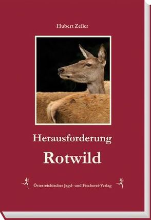 Herausforderung Rotwild von Zeiler,  Hubert