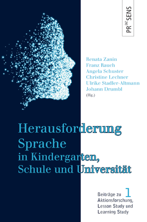 Herausforderung Sprache in Kindergarten, Schule und Universität von Drumbl,  Johann, Lechner,  Christine, Rauch,  Franz, Schuster,  Angela, Stadler-Altmann,  Ulrike, Zanin,  Renata