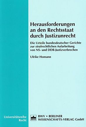 Herausforderungen an den Rechtsstaat durch Justizunrecht von Homann,  Ulrike