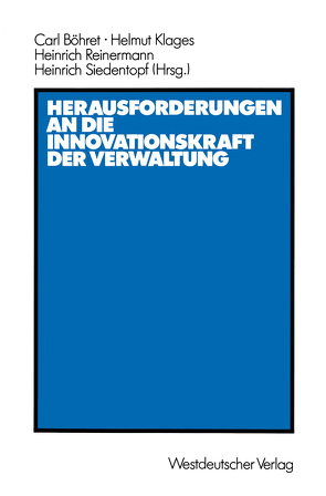 Herausforderungen an die Innovationskraft der Verwaltung von Böhret,  Carl