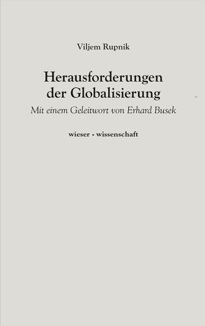 Herausforderungen der Globalisierung von Bister,  Feliks J., Busek,  Erhard, Habernik,  Joza, Rupnik,  Viljem