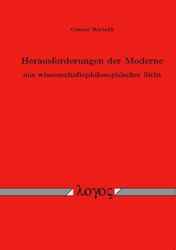 Herausforderungen der Moderne aus wissenschaftsphilosophischer Sicht von Skirbekk,  Gunnar