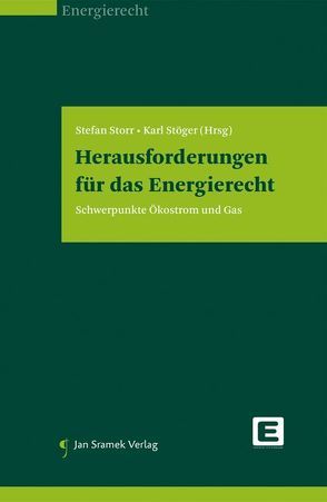 Herausforderungen für das Energierecht von Stöger,  Karl, Storr,  Stefan