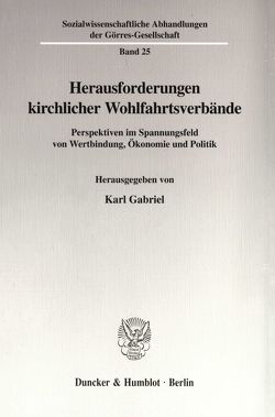 Herausforderungen kirchlicher Wohlfahrtsverbände. von Gabriel,  Karl