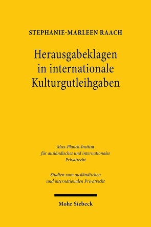 Herausgabeklagen in internationale Kulturgutleihgaben von Raach,  Stephanie-Marleen