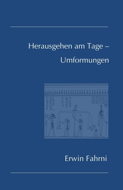 Herausgehen am Tage – Umformungen von Fahrni,  Erwin