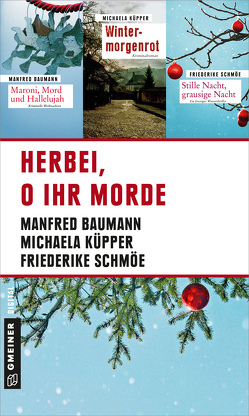 Herbei, o ihr Morde von Baumann,  Manfred, Küpper,  Michaela, Schmöe,  Friederike