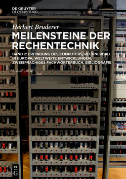 Herbert Bruderer: Meilensteine der Rechentechnik / Erfindung des Computers, Rechnerbau in Europa, weltweite Entwicklungen, zweisprachiges Fachwörterbuch, Bibliografie von Bruderer,  Herbert