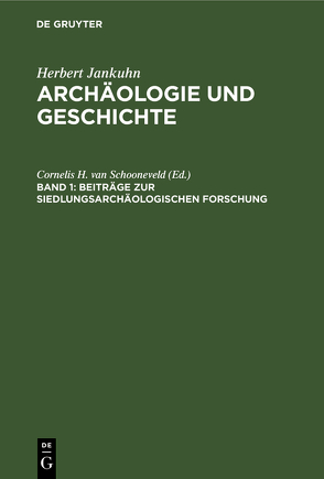 Herbert Jankuhn: Archäologie und Geschichte / Beiträge zur siedlungsarchäologischen Forschung von Jankuhn,  Herbert