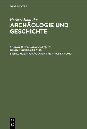 Herbert Jankuhn: Archäologie und Geschichte / Beiträge zur siedlungsarchäologischen Forschung von Jankuhn,  Herbert