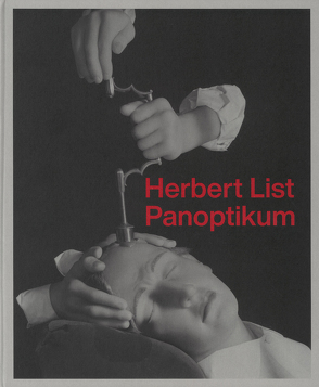 Herbert List. Panoptikum von Faber,  Monika, Kästner,  Erik, List,  Herbert, Mühlenberend,  Sandra, Nierhaus,  Andreas, Reimer,  Arne, Richter,  Peer-Olaf, Ruelfs,  Esther, Schienerl,  Christian, Schwarz,  Werner Michael