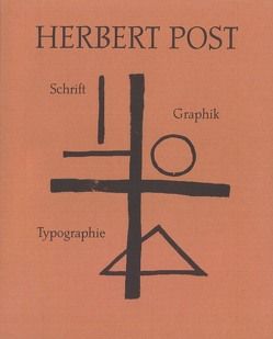 Herbert Post. Schrift – Typographie – Graphik von Dolgner,  Angela, Dolgner,  Dieter, Henning,  Jörg, Langenhagen,  Johannes, Renno,  Eberhard, Schneider,  Katja, Sehrt,  Hans G