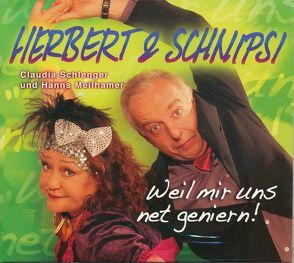 Herbert & Schnipsi – Weil mir uns ned geniern! von Meilhamer,  Hanns, Schlenger,  Claudia