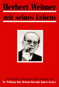 Herbert Wehner Zeit seines Lebens von Bärwald,  Helmut, Becker,  Robert, Buber-Neumann,  Margarete, Dau,  Wolfgang